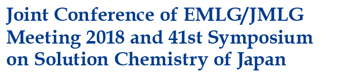 Joint Conference of EMLG/JMLG Meeting 2018 and 41st Symposium on Solution Chemistry of Japan
